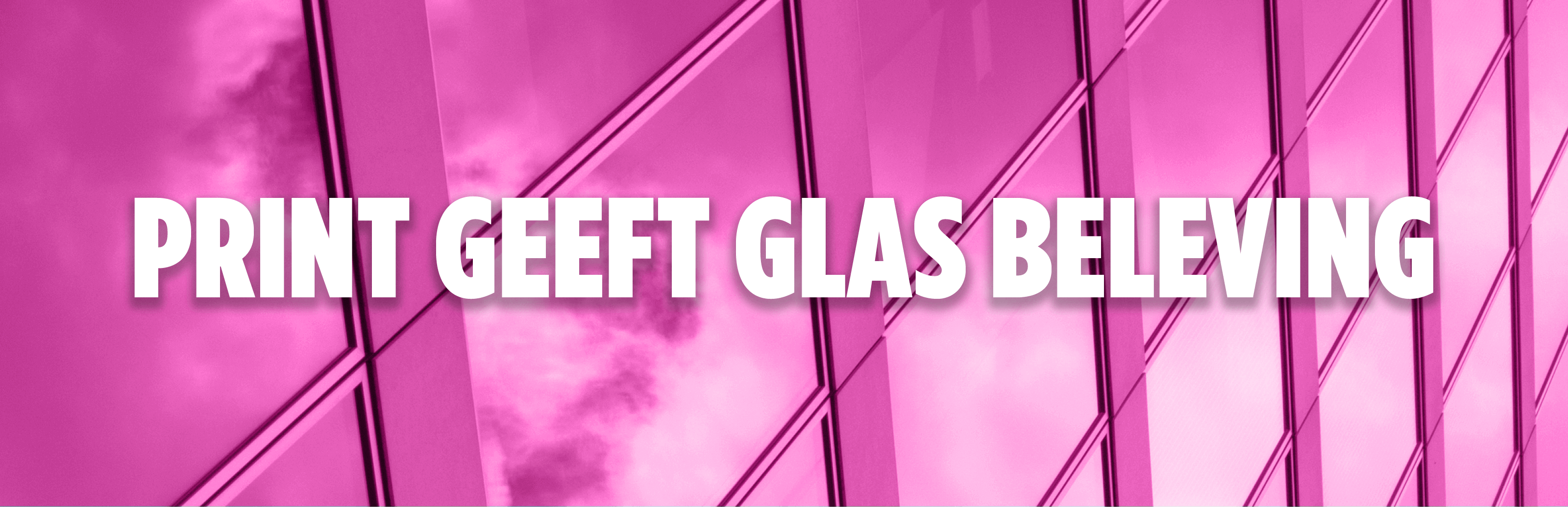 Print Geeft Glas Beleving